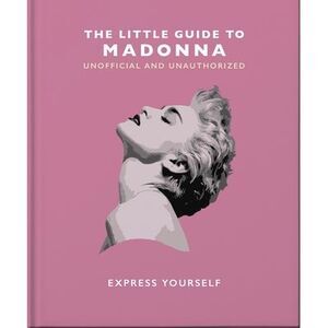 The Little Guide to Madonna: Express Yourself -- Oh